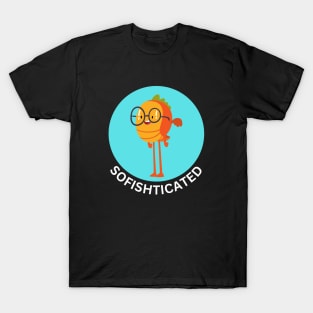 Sofishticated | Fish Pun T-Shirt